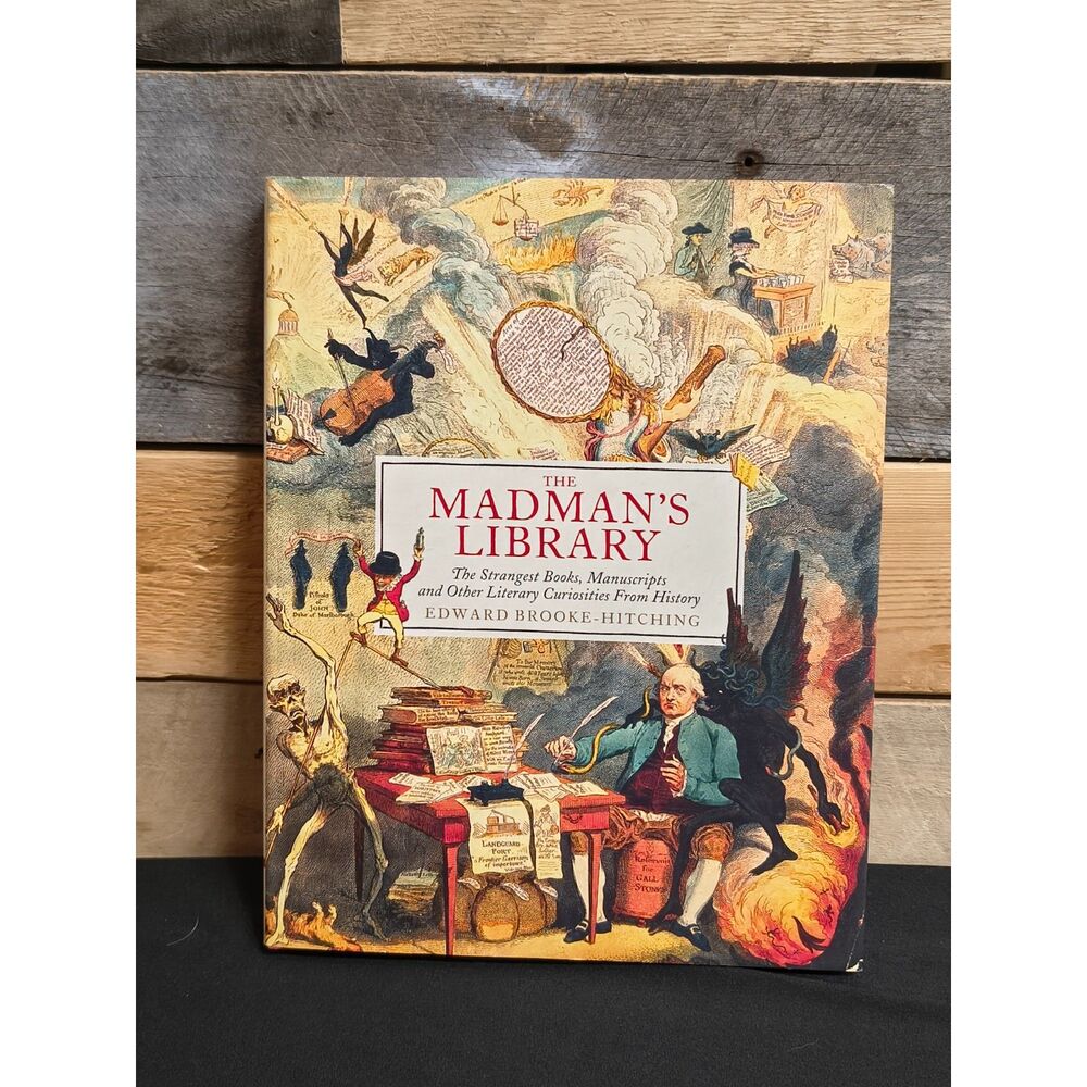 The Madman's Library: The Strangest Books, Manuscripts and Other Literary...